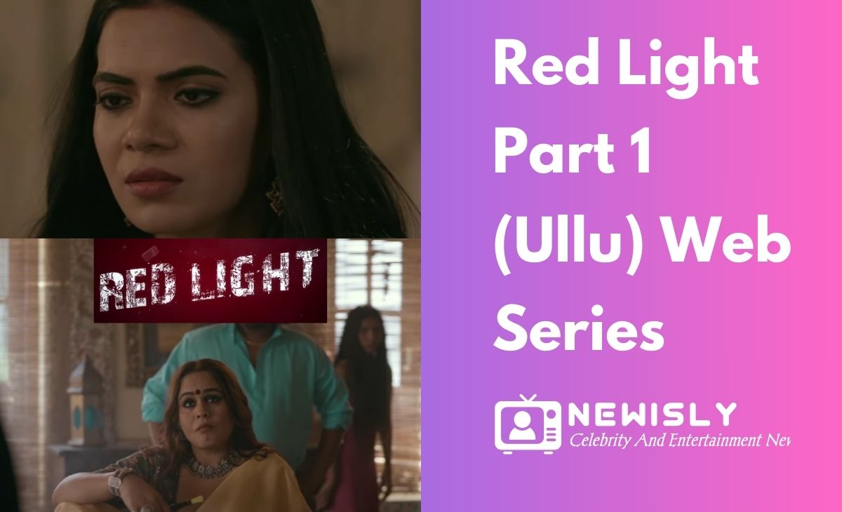 Red Light Part 1 & 2 (Ullu) Web Series Cast 2024, Actress, Release Date